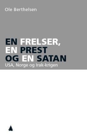 En frelser, en prest og en satan - USA, Norge og Irak-krigen
