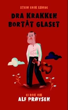 Dra krakken bortåt glaset - ei bok om Alf Prøysen