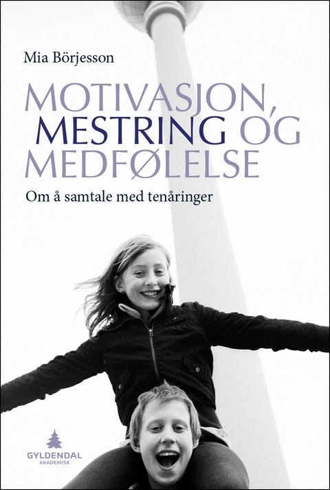 Motivasjon, mestring og medfølelse - om å samtale med tenåringer
