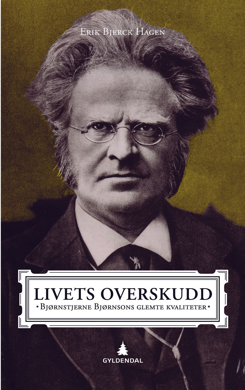 Livets overskudd - Bjørnstjerne Bjørnsons glemte kvaliteter