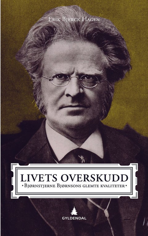 Livets overskudd - Bjørnstjerne Bjørnsons glemte kvaliteter