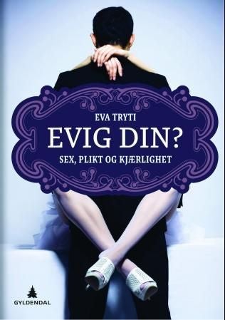 Evig din? - sex, plikt og kjærlighet
