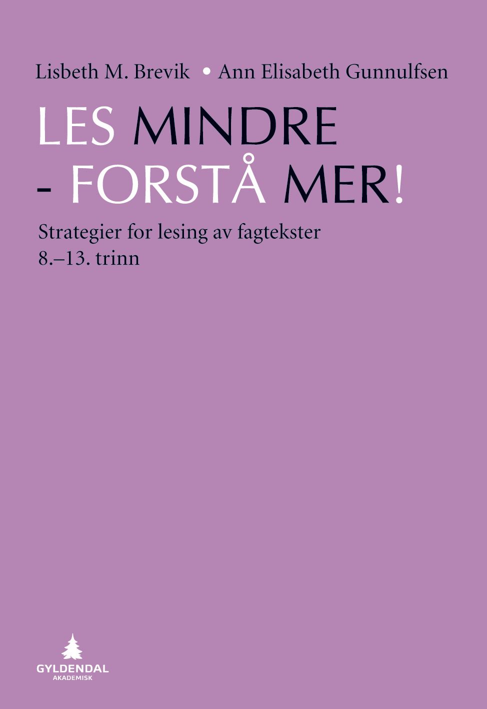 Les mindre - forstå mer! - strategier for lesing av fagtekster : 8.-13. trinn
