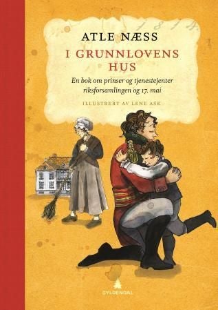 I Grunnlovens hus - en bok om prinser og tjenestejenter, riksforsamlingen og 17. mai