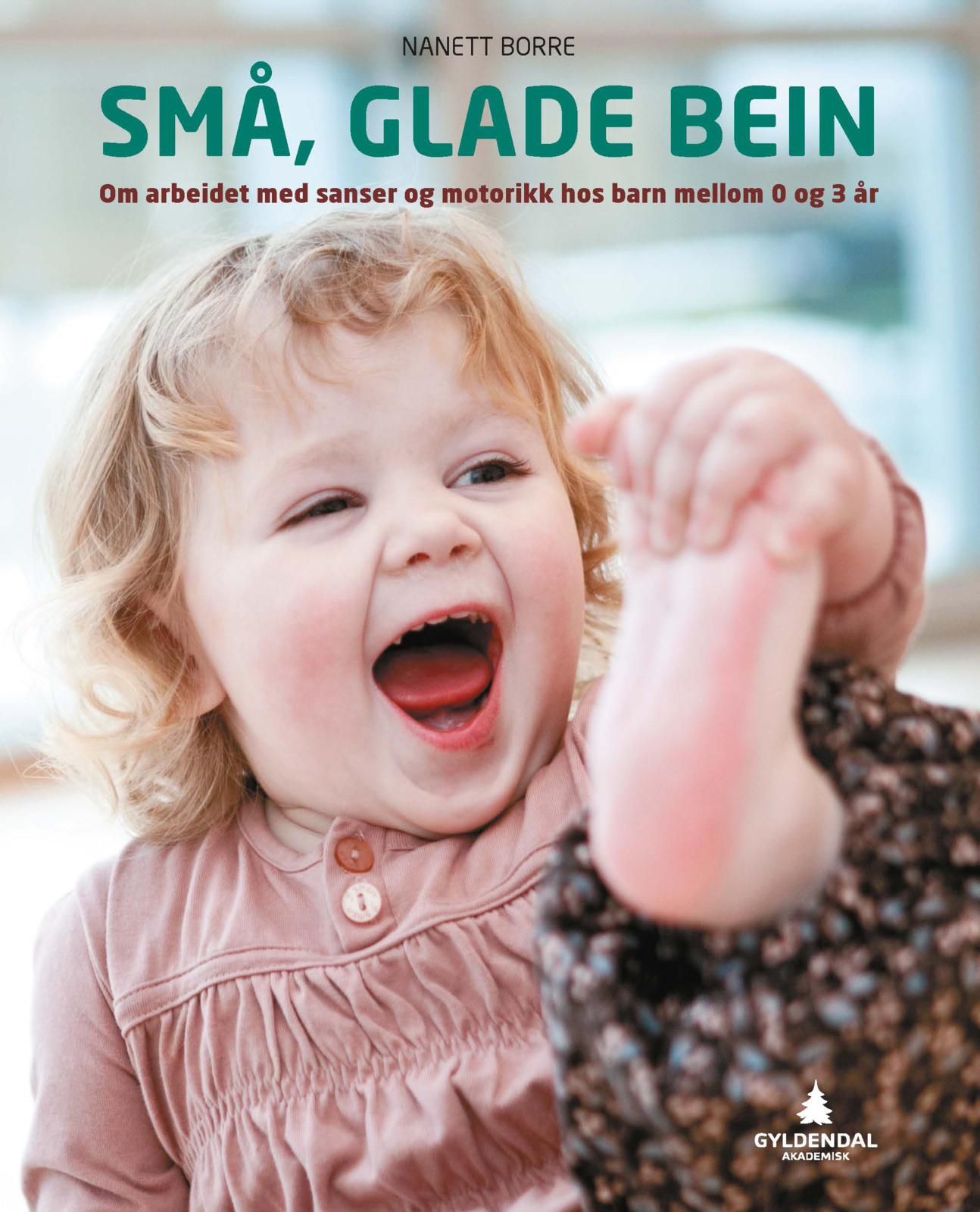 Små glade bein - om arbeidet med sanser og motorikk hos barn mellom 0 og 3 år