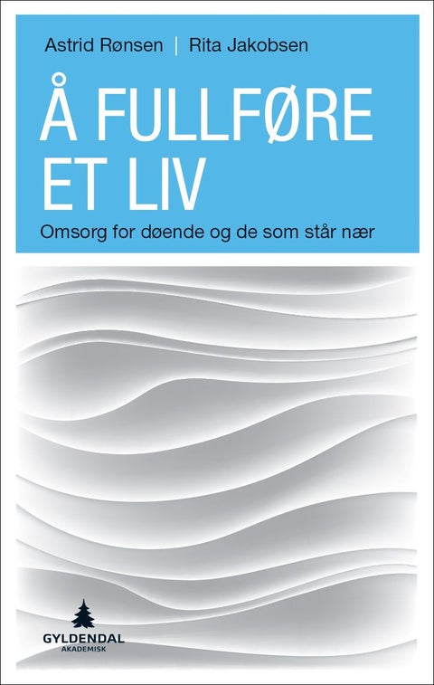 Å fullføre et liv - omsorg for døende og de som står nær