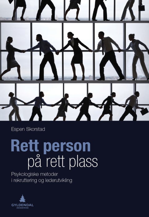 Rett person på rett plass - psykologiske metoder i rekruttering og lederutvikling