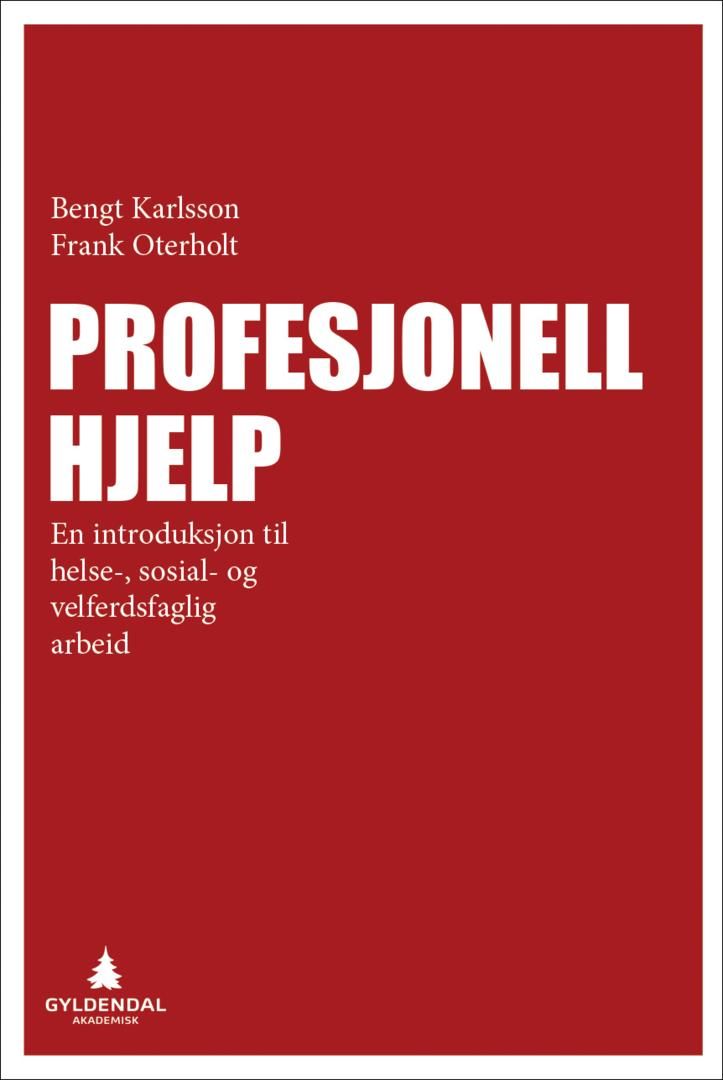 Profesjonell hjelp - en introduksjon til helse-, sosial- og velferdsfaglig arbeid