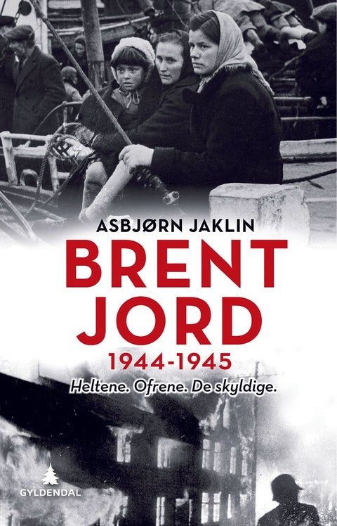 Brent jord - 1944-1945 : heltene, ofrene, de skyldige