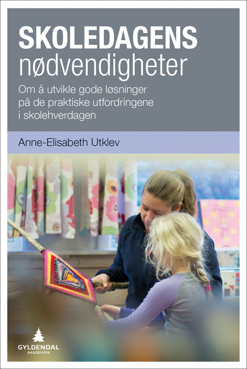 Skoledagens nødvendigheter - om å utvikle gode løsninger på de praktiske utfordringene i skolehverdagen
