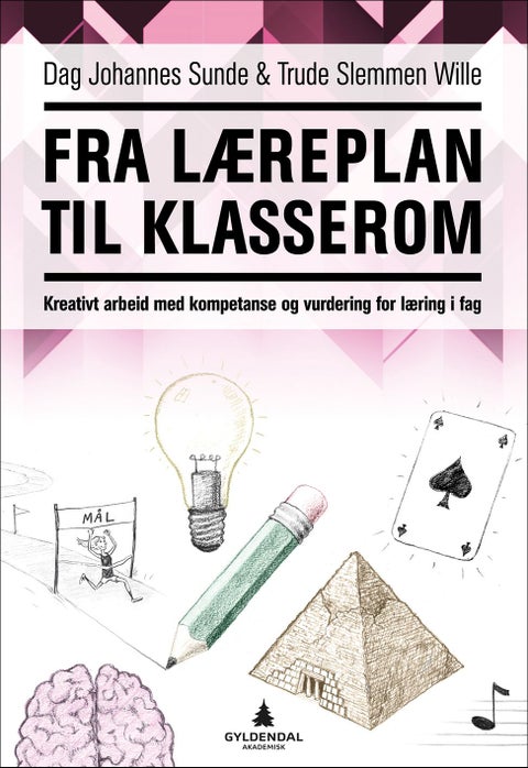 Fra læreplan til klasserom - kreativt arbeid med kompetanse og vurdering for læring i fag