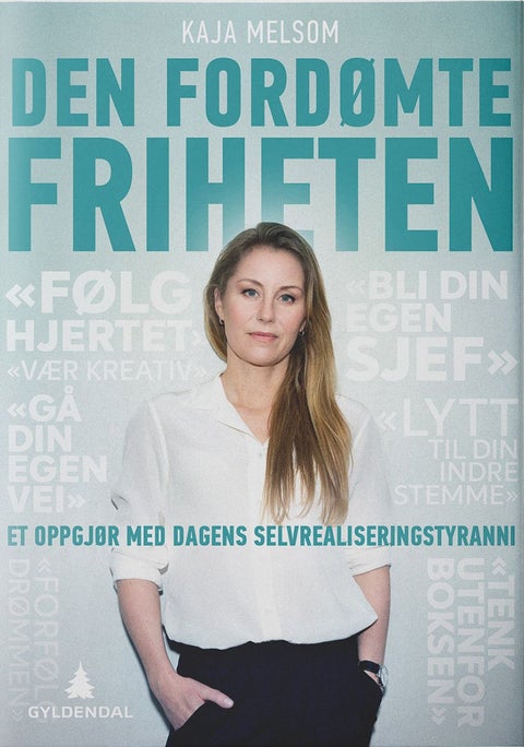 Den fordømte friheten - et oppgjør med dagens selvrealiseringstyranni