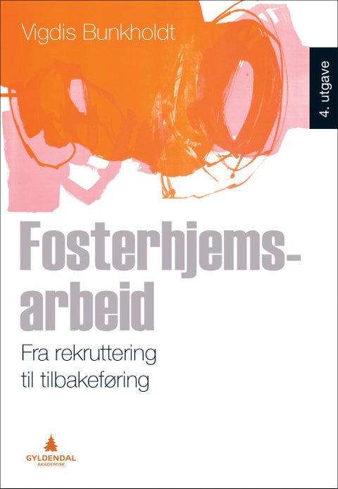 Fosterhjemsarbeid - fra rekruttering til tilbakeføring