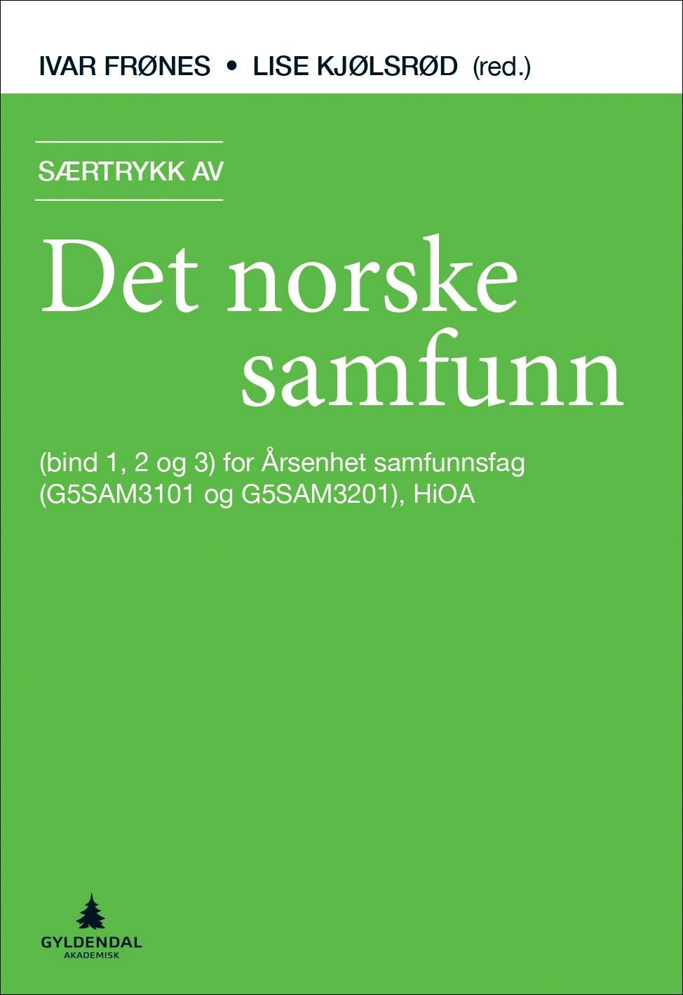Særtrykk av Det norske samfunn - (bind 1, 2 og 3) for årsenhet samfunnsfag (G5SAM3101 og G5SAM3201), HiOA