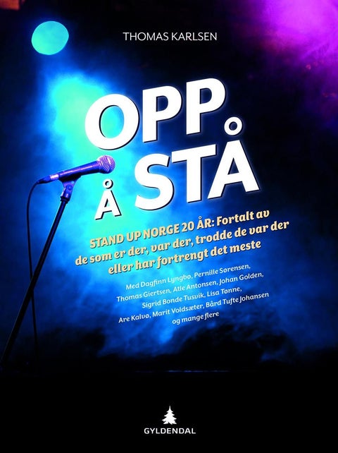 Opp å stå - Stand Up Norge 20 år : fortalt av de som er der, var der, trodde de var der eller har fortrengt det meste