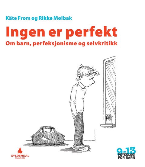 Ingen er perfekt - om barn, perfeksjonisme og selvkritikk