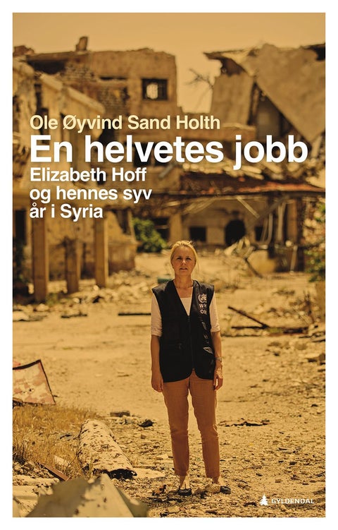 En helvetes jobb - Elizabeth Hoff og hennes sju år i Syria