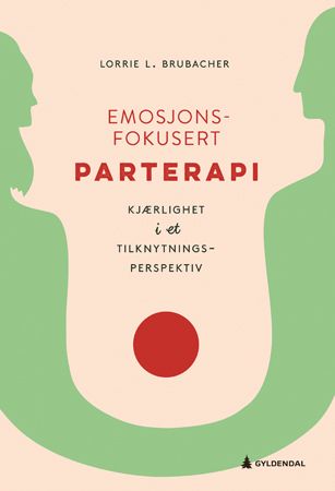 Emosjonsfokusert parterapi - kjærlighet i et tilknytningsperspektiv