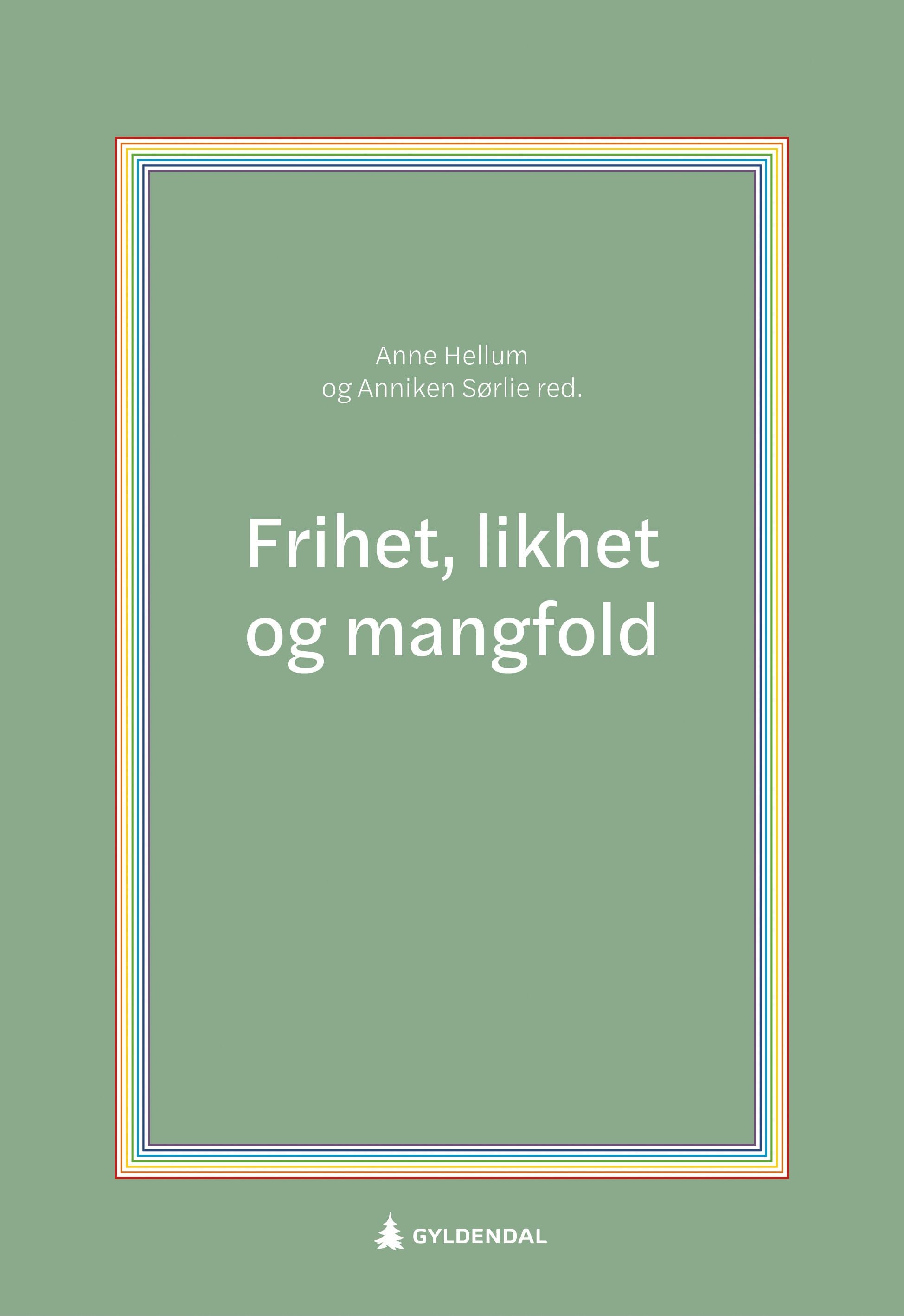 Frihet, likhet og mangfold - kjønnsidentitet og seksuell orientering i rettslig, medisinsk og samfunnsvitenskapelig kontekst