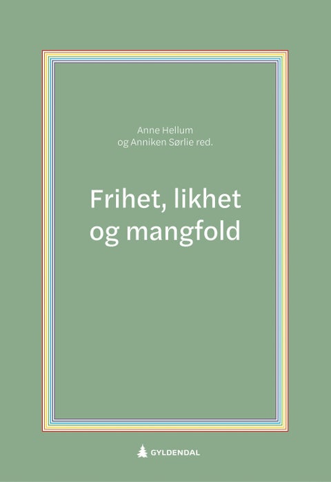 Frihet, likhet og mangfold - kjønnsidentitet og seksuell orientering i rettslig, medisinsk og samfunnsvitenskapelig kontekst
