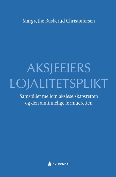 Aksjeeiers lojalitetsplikt - samspillet mellom aksjeselskapsretten og den alminnelige formueretten