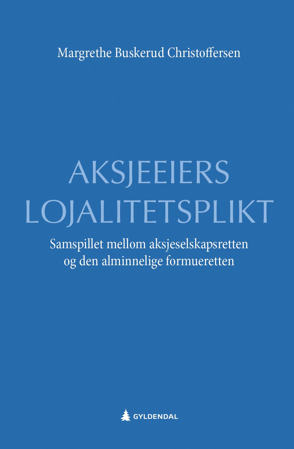 Aksjeeiers lojalitetsplikt - samspillet mellom aksjeselskapsretten og den alminnelige formueretten