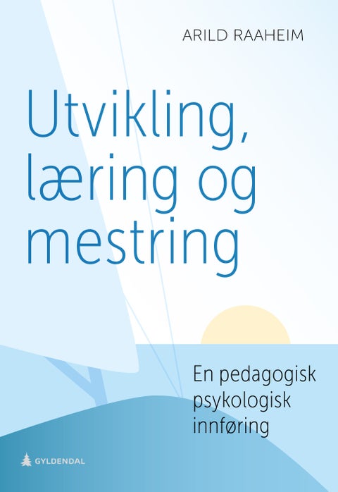 Utvikling, læring og mestring - en pedagogisk psykologisk innføring