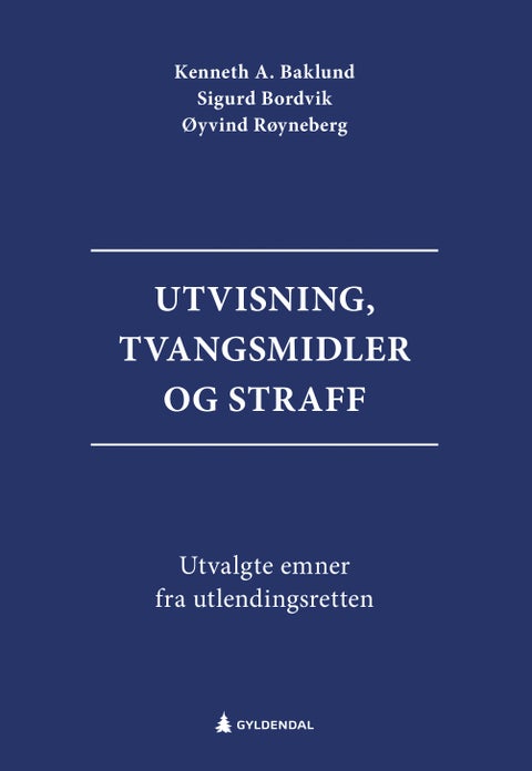 Utvisning, tvangsmidler og straff - utvalgte emner fra utlendingsretten
