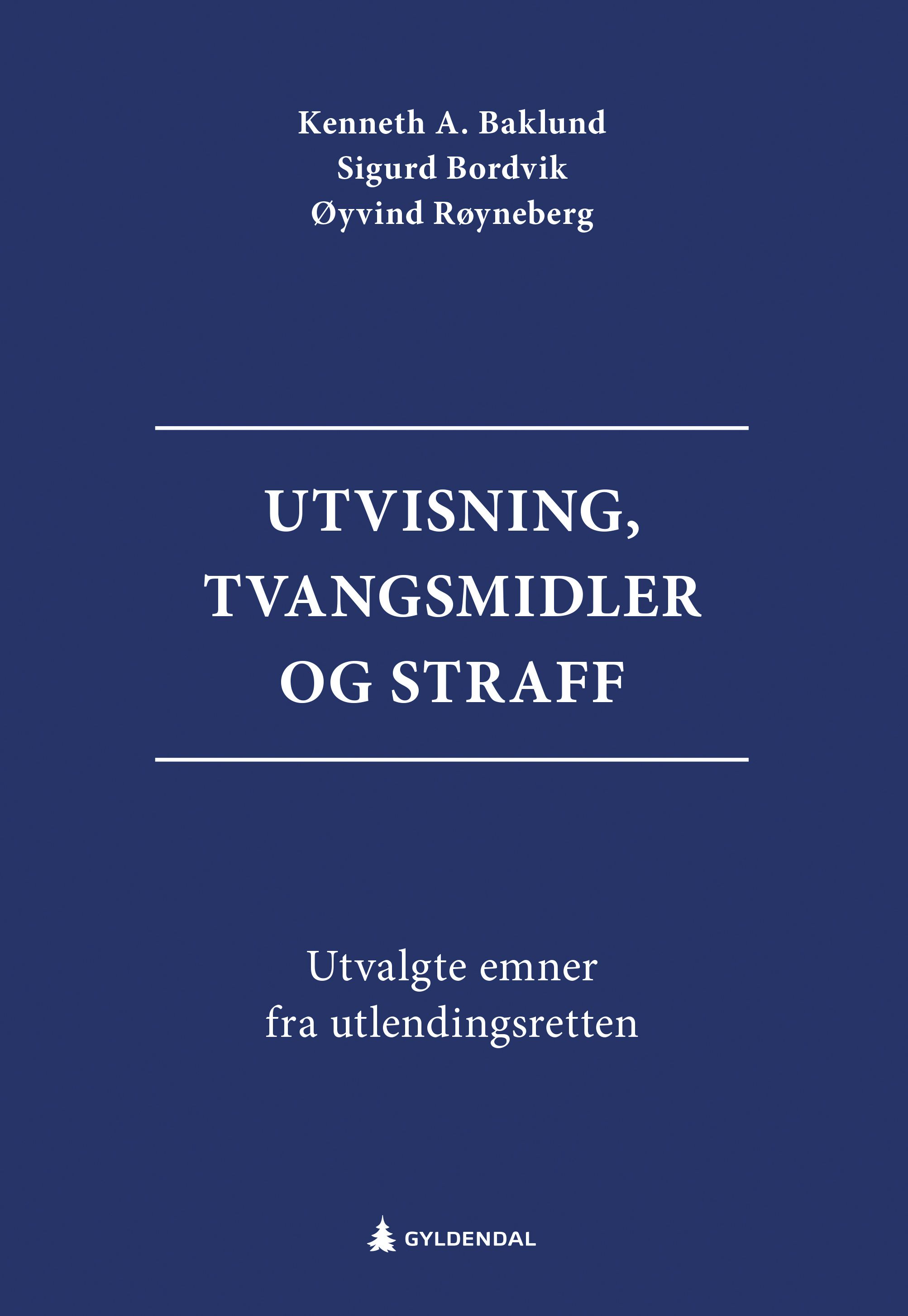 Utvisning, tvangsmidler og straff - utvalgte emner fra utlendingsretten