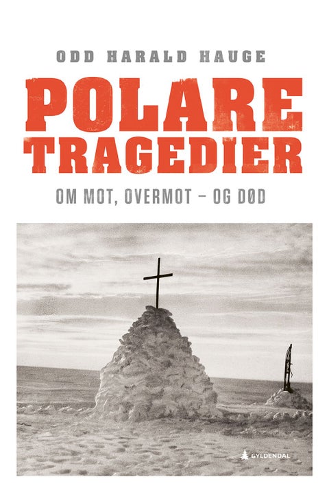 Polare tragedier - om mot, overmot - og død