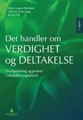 Det handler om verdighet og deltakelse - verdigrunnlag og praksis i rehabiliteringsarbeid