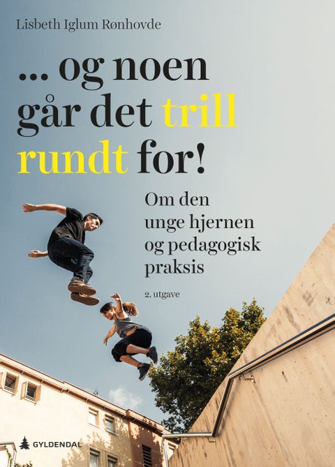 ... og noen går det trill rundt for! - om den unge hjernen og pedagogisk praksis