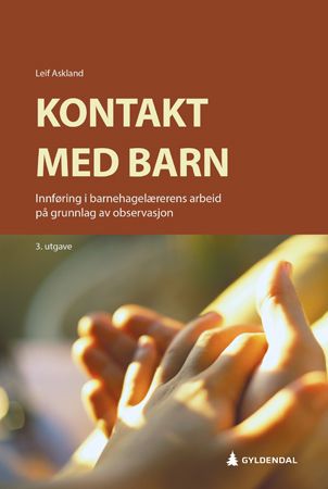 Kontakt med barn - innføring i barnehagelærerens arbeid på grunnlag av observasjon