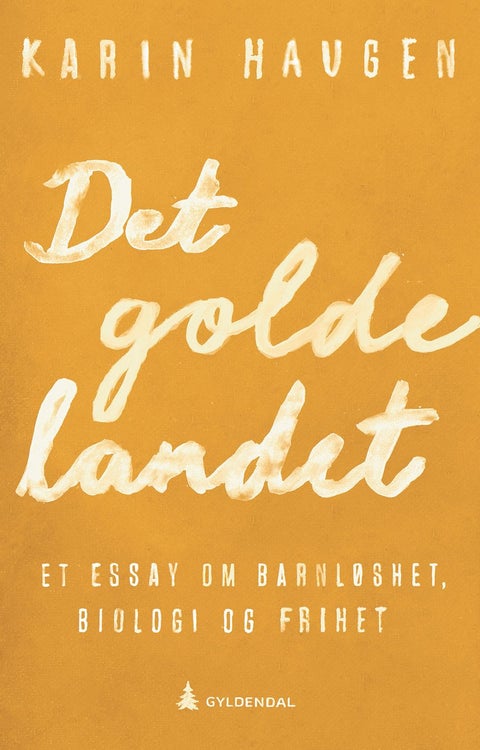 Det golde landet - et essay om barnløshet, biologi og frihet