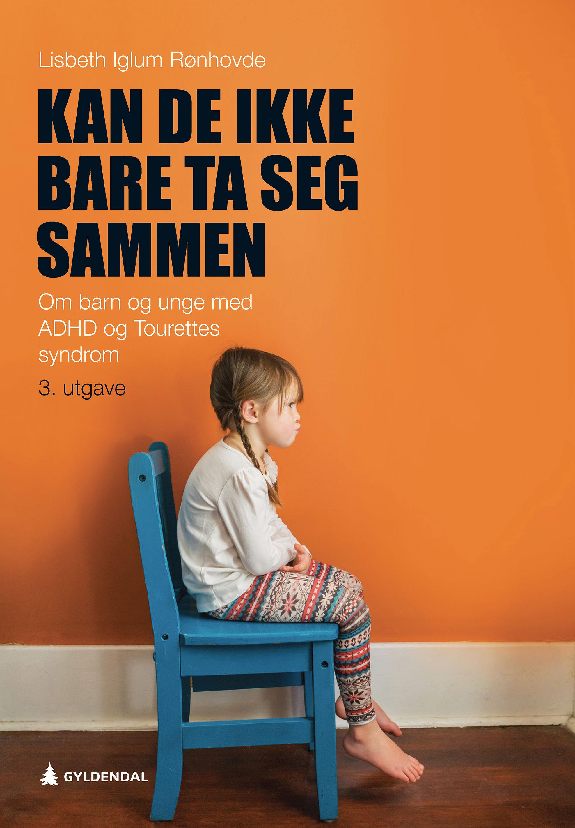Kan de ikke bare ta seg sammen - om barn og unge med ADHD og Tourettes syndrom