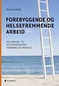 Forebyggende og helsefremmende arbeid - fra individ- til systemorientert tenkning og praksis
