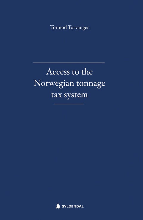 Access to the Norwegian tonnage tax system - thesis for the degree Philosophiae Doctor (PhD) at the University of Bergen