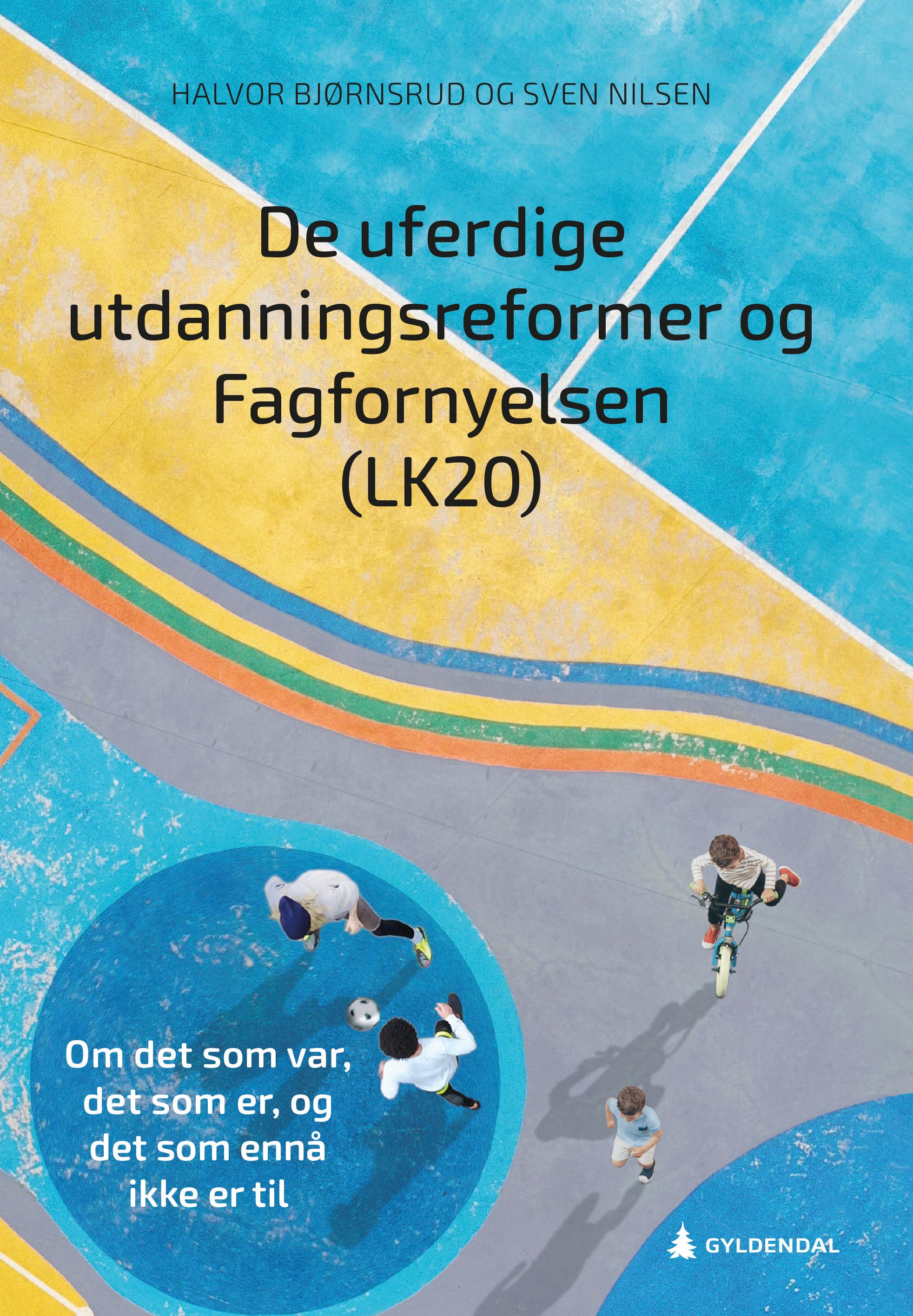 De uferdige utdanningsreformer og Fagfornyelsen (LK20) - om det som var, det som er, og det som ennå ikke er til