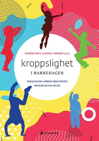 Kroppslighet i barnehagen - pedagogisk arbeid med kropp, bevegelse og helse