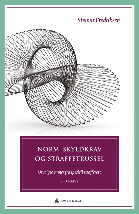 Norm, skyldkrav og straffetrussel - utvalgte emner fra spesiell strafferett