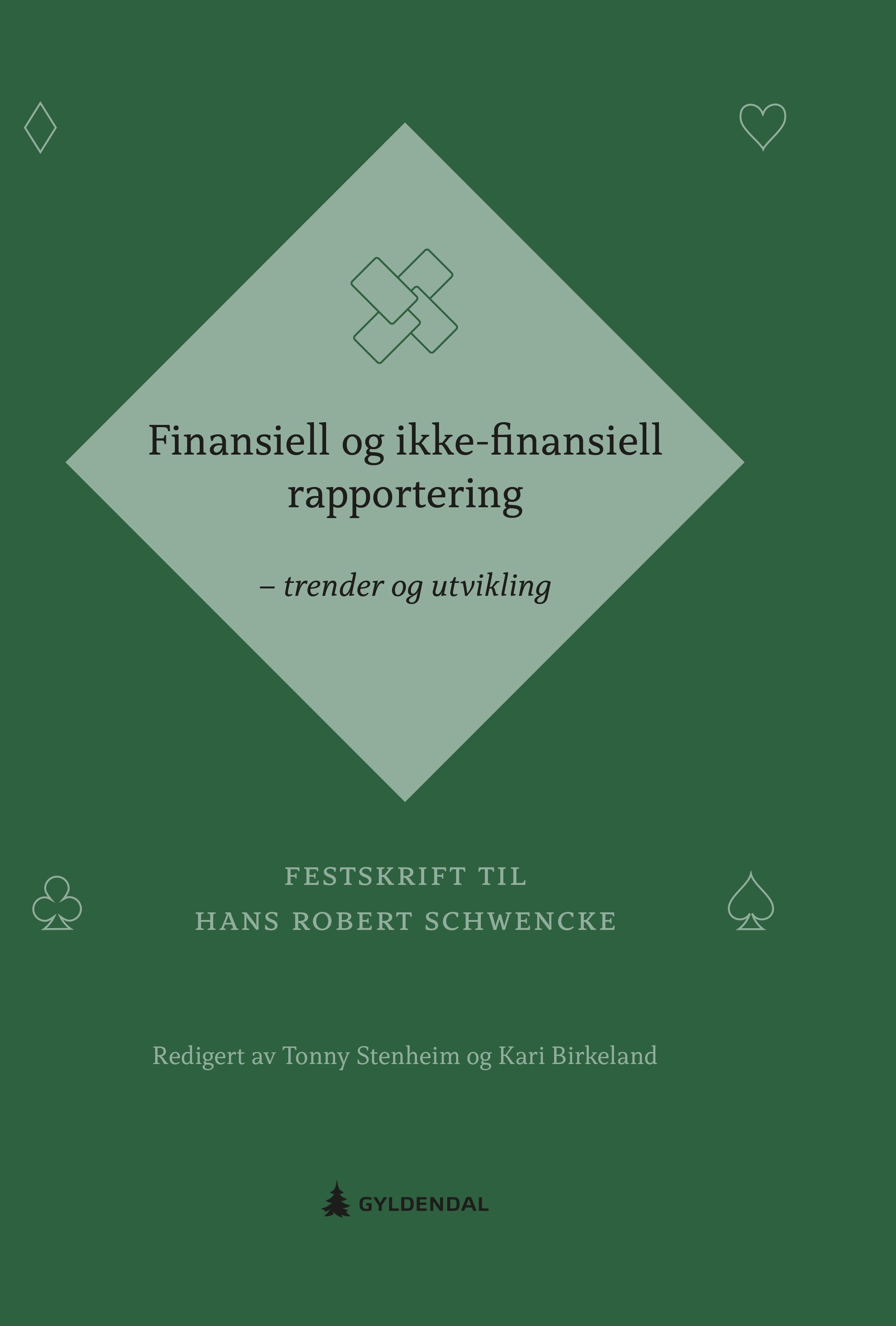 Finansiell og ikke-finansiell rapportering - trender og utvikling : festskrift til Hans Robert Schwencke