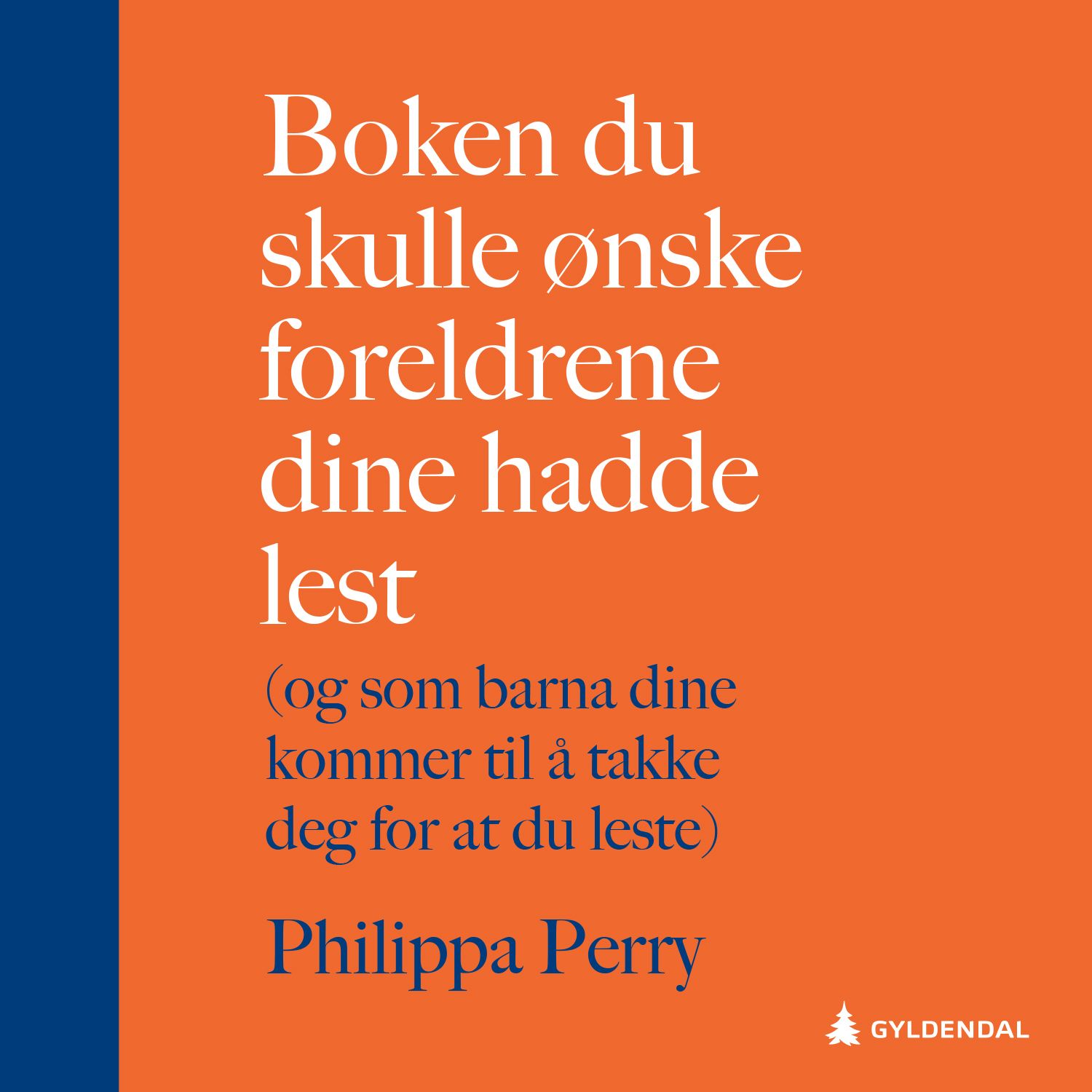 Boken du skulle ønske foreldrene dine hadde lest - (og som barna dine kommer til å takke deg for at du leste)