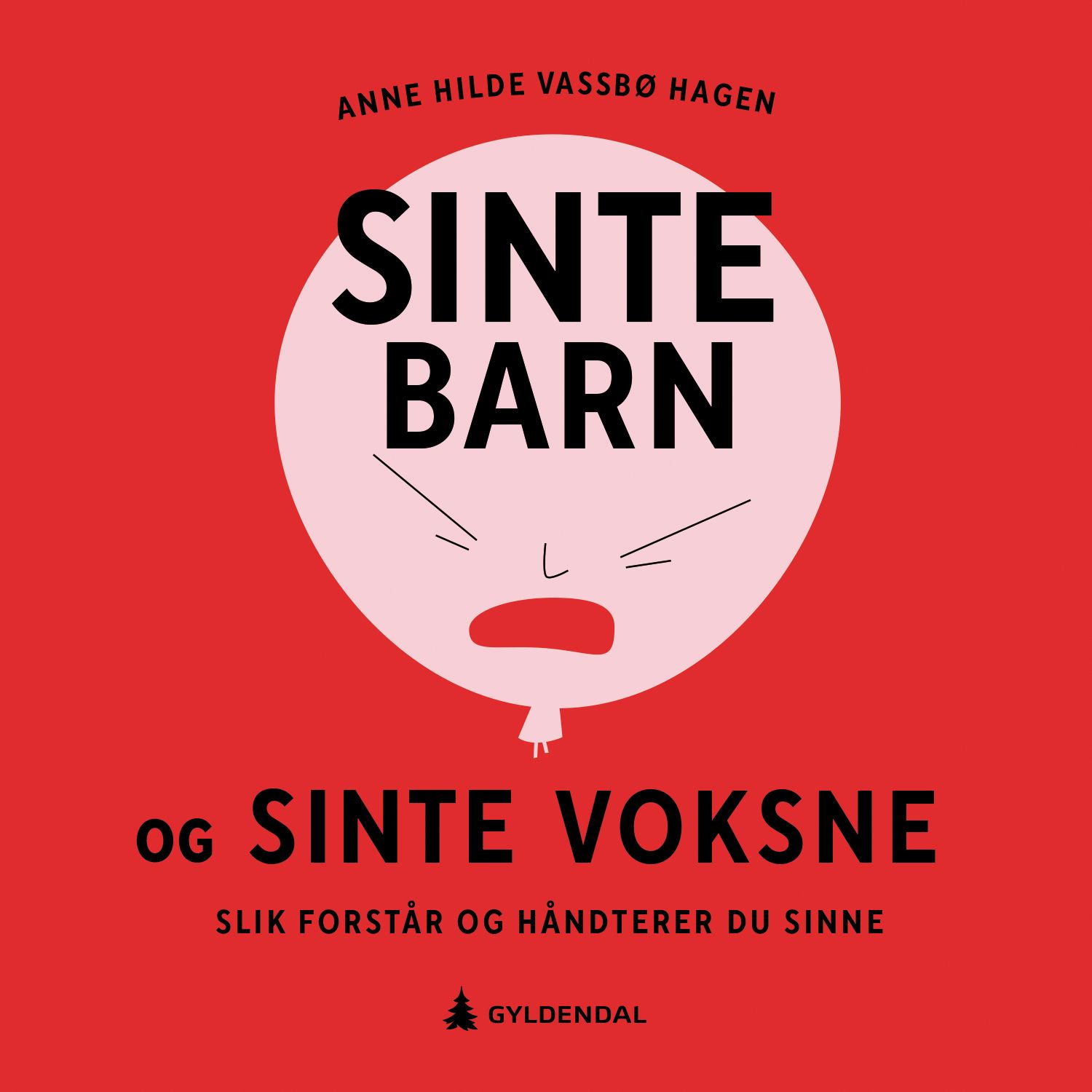 Sinte barn og sinte voksne - slik forstår og håndterer du sinne