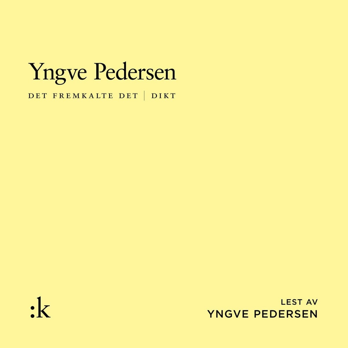 Det fremkalte det