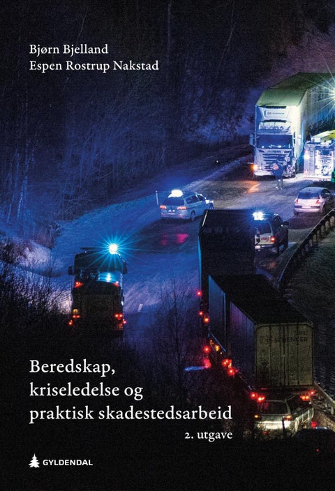 Beredskap, kriseledelse og praktisk skadestedsarbeid - en lærebok for helse- og beredskapspersonell på strategisk, operasjonelt og taktisk nivå