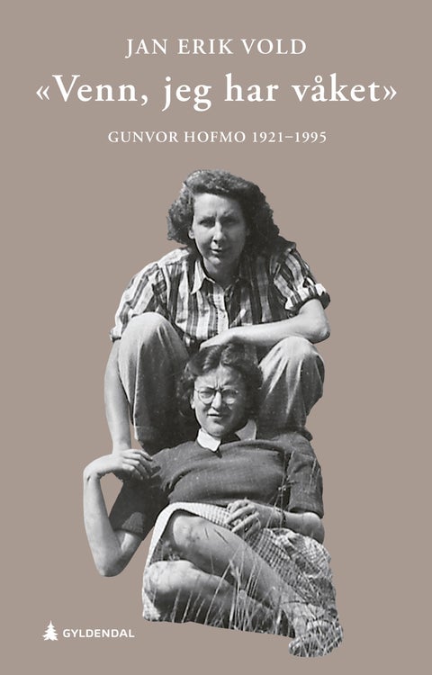 "Venn, jeg har våket" - Gunvor Hofmo 1921-1995