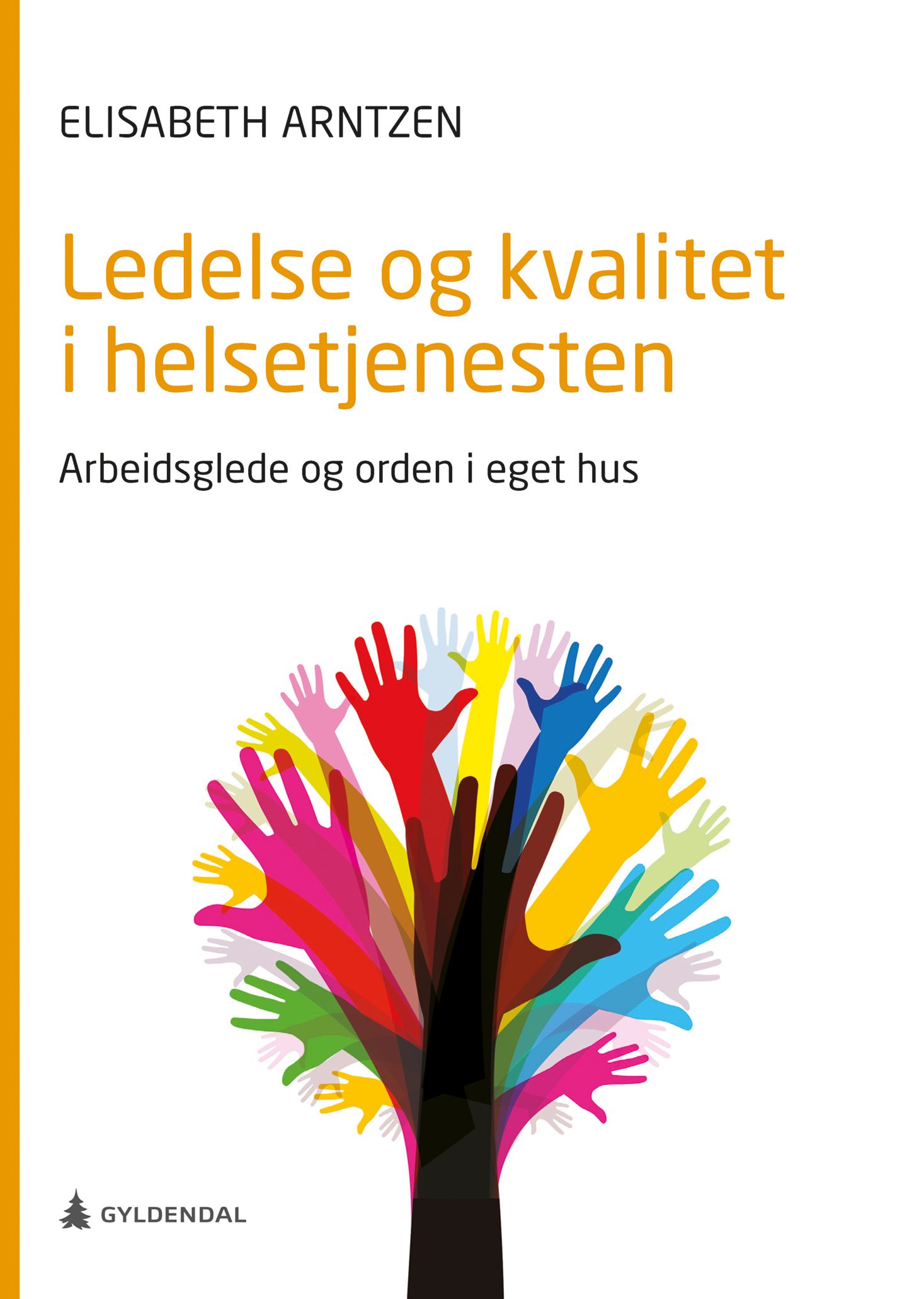 Ledelse og kvalitet i helsetjenesten - arbeidsglede og orden i eget hus