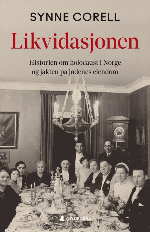 Likvidasjonen - historien om holocaust i Norge og jakten på jødenes eiendom