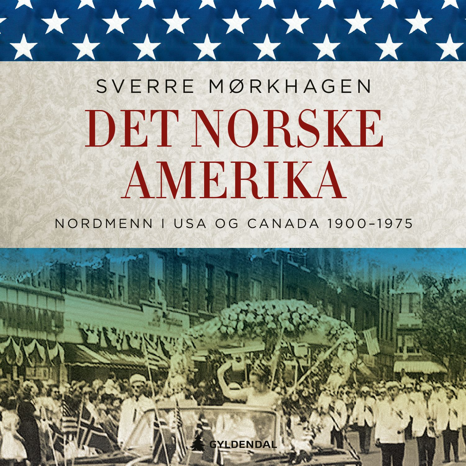 Det norske Amerika - nordmenn i USA og Canada 1900 - 1975
