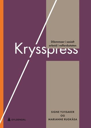 Krysspress - dilemmaer i sosialt arbeid i velferdsstaten